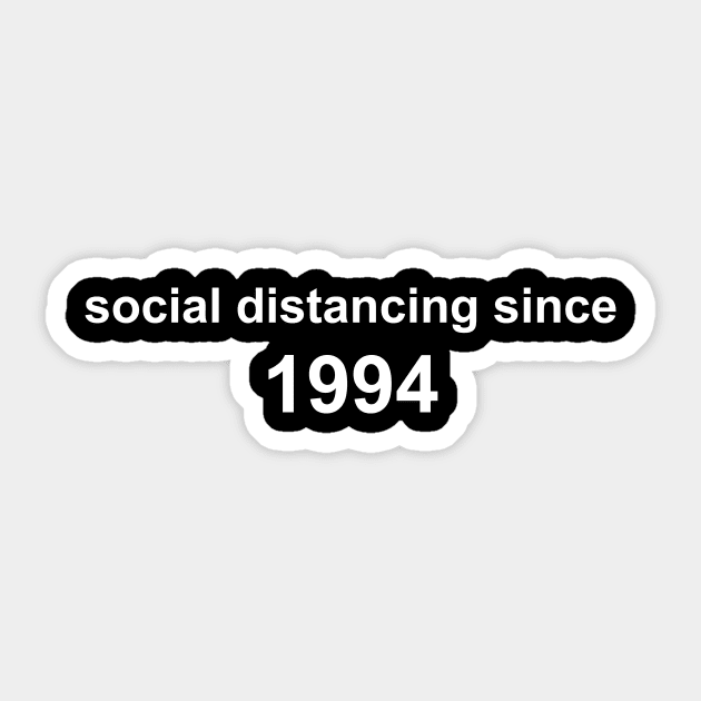 Social Distancing Since 1994 Sticker by Sthickers